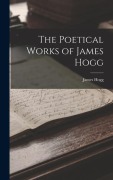 Cover-Bild zum Titel 'The Poetical Works of James Hogg' von 'James Hogg'