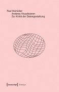 Cover-Bild zum Titel 'Anderes Visualisieren - Zur Kritik der Datengestaltung' von 'Paul Heinicker'