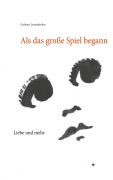 Cover-Bild zum Titel 'Als das große Spiel begann' von 'Gudrun Leyendecker'