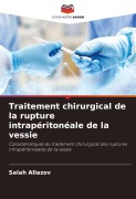 Cover-Bild zum Titel 'Traitement chirurgical de la rupture intrapéritonéale de la vessie' von 'Salah Allazov'