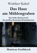 Cover-Bild zum Titel 'Das Haus am Mühlengraben (Großdruck)' von 'Walther Kabel'