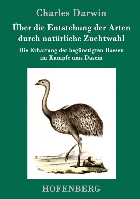 Über die Entstehung der Arten durch natürliche Zuchtwahl - Charles Darwin