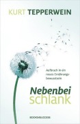 Cover-Bild zum Titel 'Nebenbei schlank' von 'Kurt Tepperwein'