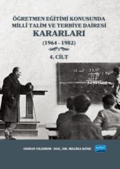 Ögretmen Egitimi Konusunda Milli Talim ve Terbiye Dairesi Kararlari - 4. Cilt 1964-1982 - Osman Yildirim, Meliha Köse