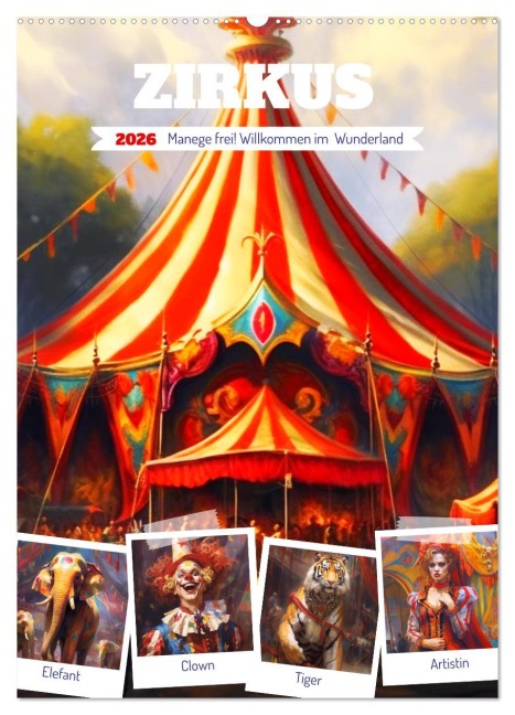 Zirkus. Manege frei! Willkommen im nostalgischen Wunderland (Wandkalender 2026 DIN A2 hoch), CALVENDO Monatskalender - Rose Hurley