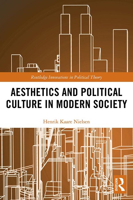 Aesthetics and Political Culture in Modern Society - Henrik Kaare Nielsen