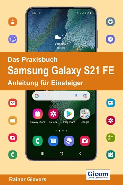 Das Praxisbuch Samsung Galaxy S21 FE - Anleitung für Einsteiger - Rainer Gievers
