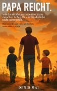 Cover-Bild zum Titel 'Papa reicht' von 'Denis Mai'