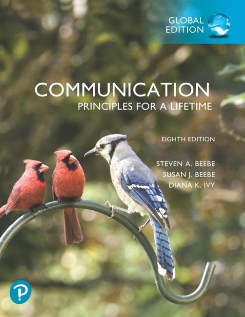 Communication: Principles for a Lifetime, Global Edition - Steven A. Beebe, Diana K. Ivy, Susan J. Beebe
