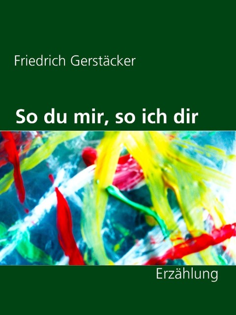 So du mir, so ich dir - Friedrich Gerstäcker