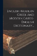 English-modern Greek And Modern Greek-english Dictionary... - Anonymous