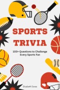 Cover-Bild zum Titel 'Sports Trivia: 100+ Questions to Challenge Every Sports Fan (The Ultimate Trivia Collection)' von 'Elizabeth Daves'
