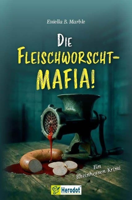 Die Fleischworscht-Mafia! - Eniella B. Marble