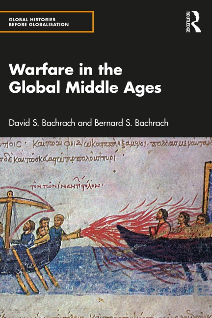 Warfare in the Global Middle Ages - David S. Bachrach, Bernard S. Bachrach