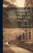Cover-Bild zum Titel 'Dell' Antico Studio Di Bologna E Sua Origine ...' von 'Giaomo Cassani'