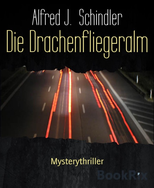 Die Drachenfliegeralm - Alfred J. Schindler