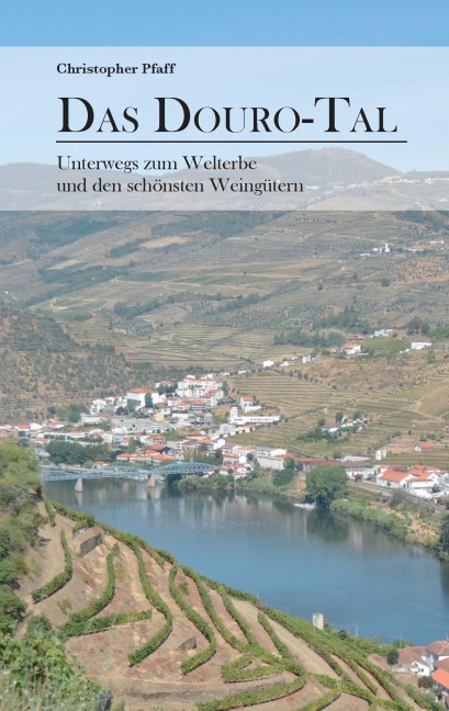 Das Douro-Tal - Christopher Pfaff