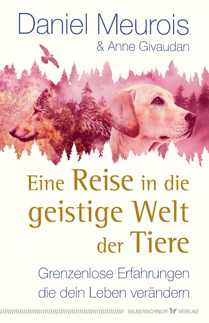 Eine Reise in die geistige Welt der Tiere - Daniel Meurois, Anne Givaudan