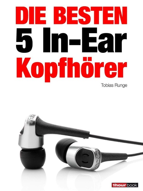 Die besten 5 In-Ear-Kopfhörer - Tobias Runge, Jochen Schmitt, Michael Voigt, Thomas Johannsen