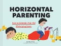 Cover-Bild zum Titel 'Horizontal Parenting' von 'Michelle Woo'