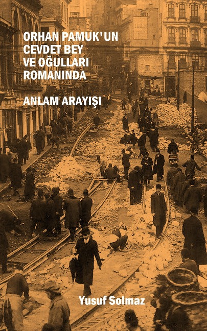 Orhan Pamuk'un Cevdet Bey ve Ogullari Romaninda Anlam Arayisi - Yusuf Solmaz