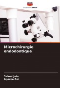 Cover-Bild zum Titel 'Microchirurgie endodontique' von 'Saloni Jain, Aparna Rai'