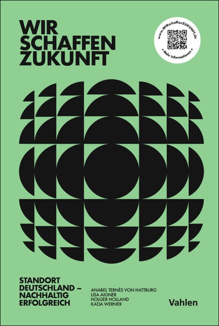 Wir schaffen Zukunft - Anabel Ternès von Hattburg, Holger Holland, Lisa Aigner, Katja Werner