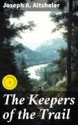 Cover-Bild zum Titel 'The Keepers of the Trail' von 'Joseph A. Altsheler'