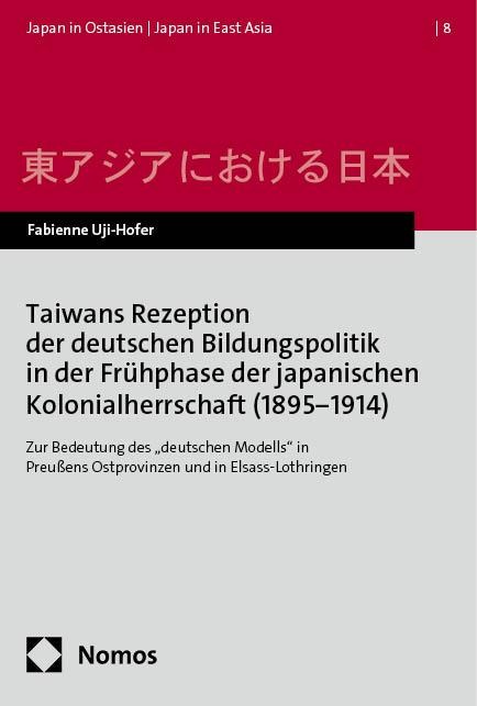 Taiwans Rezeption der deutschen Bildungspolitik in der Frühphase der japanischen Kolonialherrschaft (1895¿1914) - Fabienne Uji-Hofer