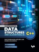 Cover-Bild zum Titel 'Comprehensive Data Structures and Algorithms in C++: Learn fundamentals with 500+ code samples and problems' von 'S. K. Srivastava, Deepali Srivastava'