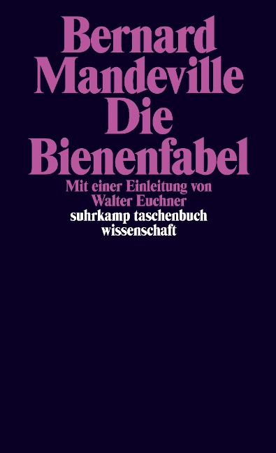 Die Bienenfabel oder Private Laster, öffentliche Vorteile - Bernard Mandeville