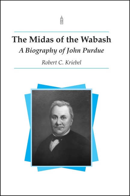 The Midas of the Wabash - Robert C Kriebel