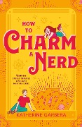 Cover-Bild zum Titel 'How To Charm A Nerd' von 'Katherine Garbera'