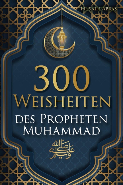 300 Weisheiten des Propheten Muhammad ¿ - Husain Abbas