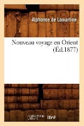 Cover-Bild zum Titel 'Nouveau Voyage En Orient (Éd.1877)' von 'Alphonse De Lamartine'