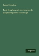 Cover-Bild zum Titel 'Trois des plus anciens monuments géographiques du moyen age' von 'Eugène Cortambert'