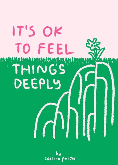 It's OK to Feel Things Deeply - Carissa Potter