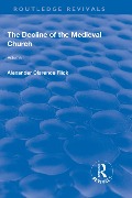 Cover-Bild zum Titel 'Revival: The Decline of the Medieval Church Vol 1 (1930)' von 'Alexander Clarence Flick'