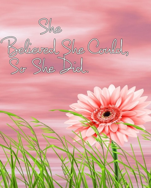 She Believed She Could, So She Did - Dale Stafford