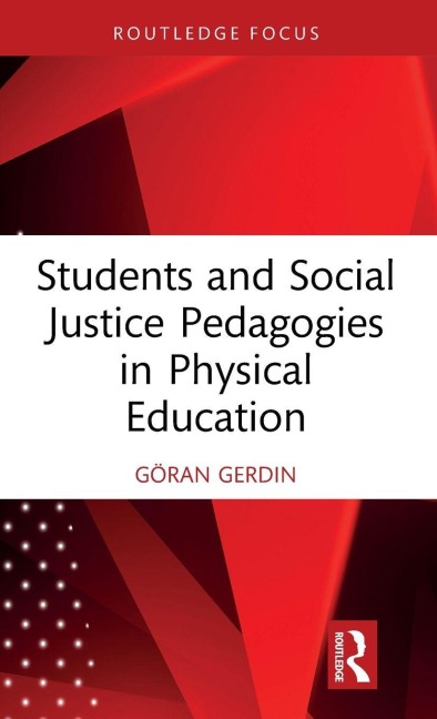 Students and Social Justice Pedagogies in Physical Education - Göran Gerdin