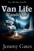Cover-Bild zum Titel 'Wanderlust: A Van Life Mystery' von 'Jeramy Gates'