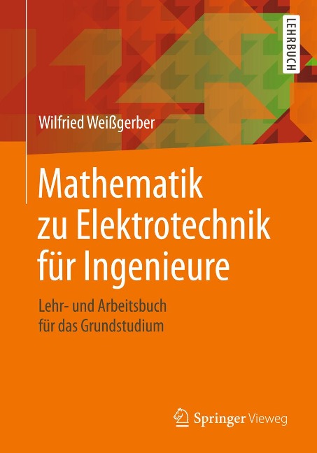 Mathematik zu Elektrotechnik für Ingenieure - Wilfried Weißgerber