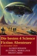 Die besten 4 Science Fiction Abenteuer im Dezember 2024 - Alfred Bekker, Jo Zybell, Mara Laue, Brian Carisi