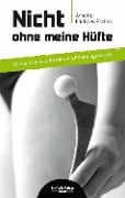 Cover-Bild zum Titel 'Nicht ohne meine Hüfte' von 'Annette Frieboes-Esalnik'