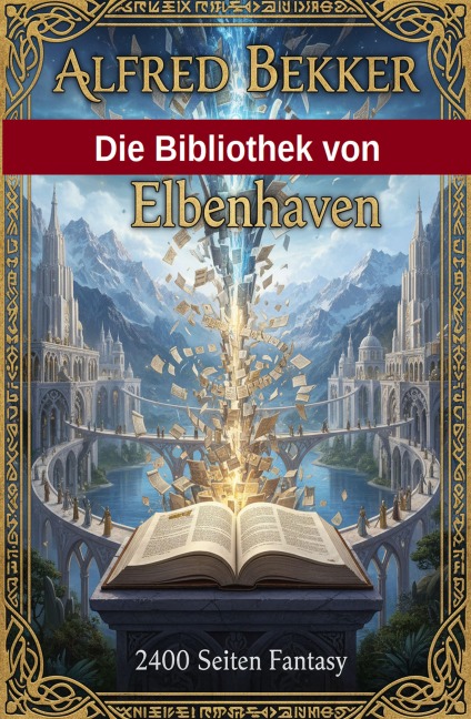 Die Bibliothek von Elbenhaven: 2400 Seiten Fantasy - Alfred Bekker