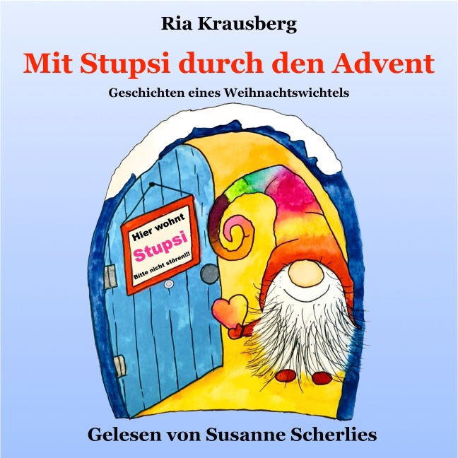 Mit Stupsi durch den Advent - Geschichten eines Weihnachtswichtels - Ria Krausberg
