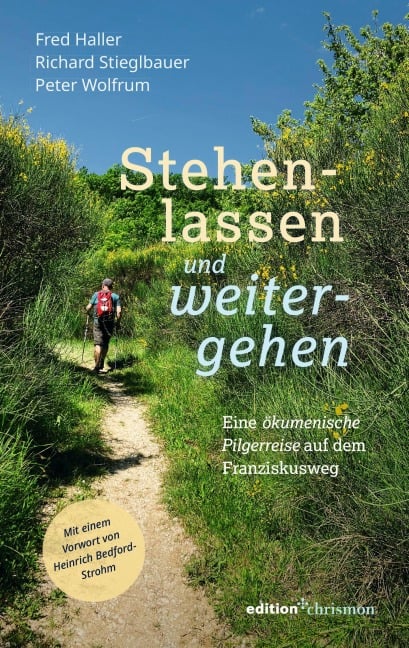 Stehenlassen und weitergehen - Fred Haller, Peter Wolfrum, Richard Stieglbauer