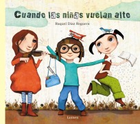 Cover-Bild zum Titel 'Cuando las Niñas Vuelan Alto' von 'Raquel Diaz Reguera'
