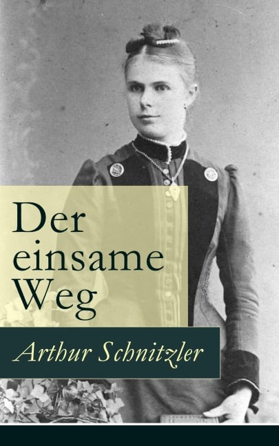 Der einsame Weg - Arthur Schnitzler