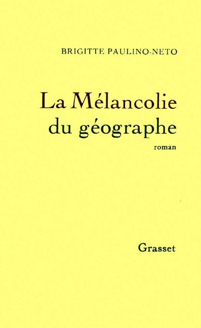 La mélancolie du géographe - Brigitte Paulino-Neto